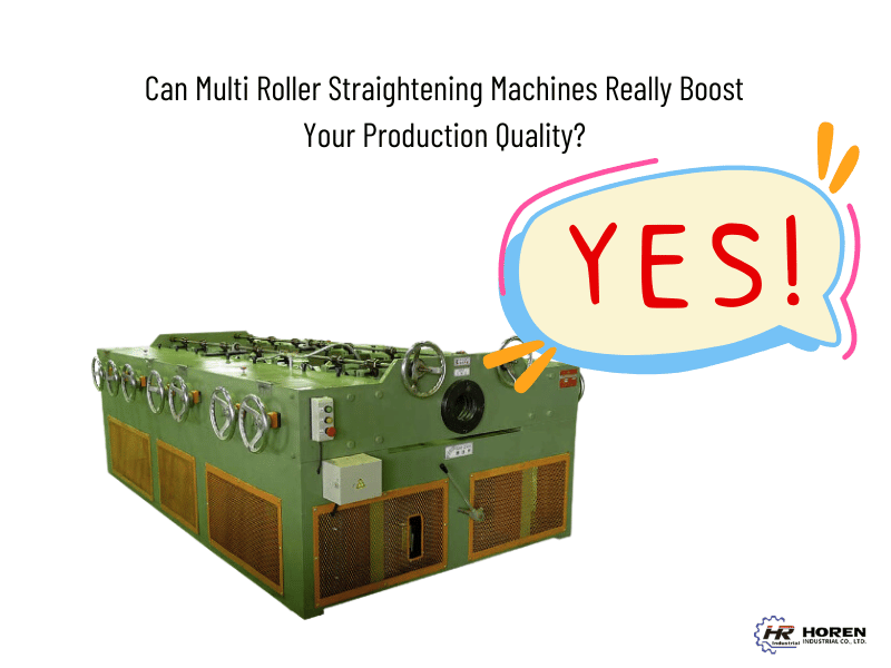 Can Multi Roller Straightening Machines Really Boost Your Production Quality?