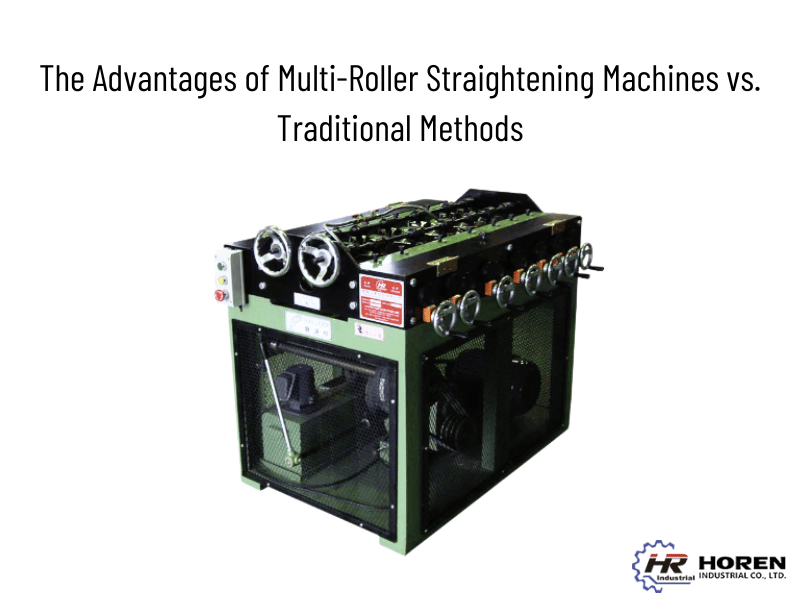 The Advantages of Multi-Roller Straightening Machines vs. Traditional Methods