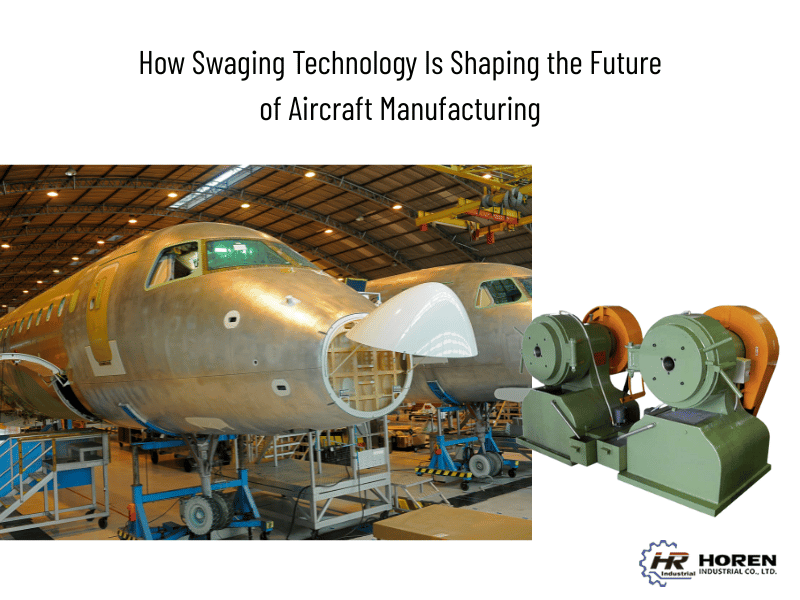 How Swaging Technology Is Shaping the Future of Aircraft Manufacturing
