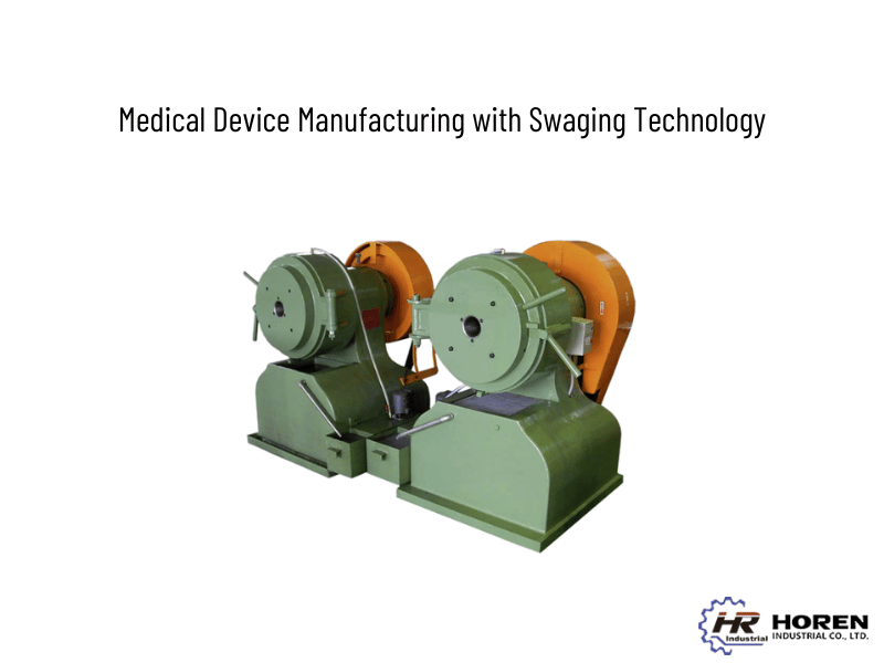 Medical Device Manufacturing with Swaging Technology