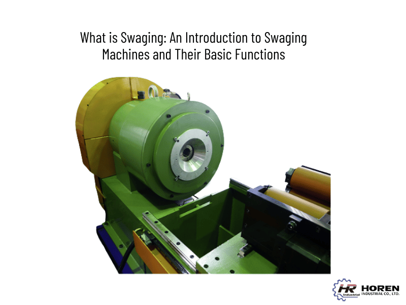 What is Swaging: An Introduction to Swaging Machines and Their Basic Functions